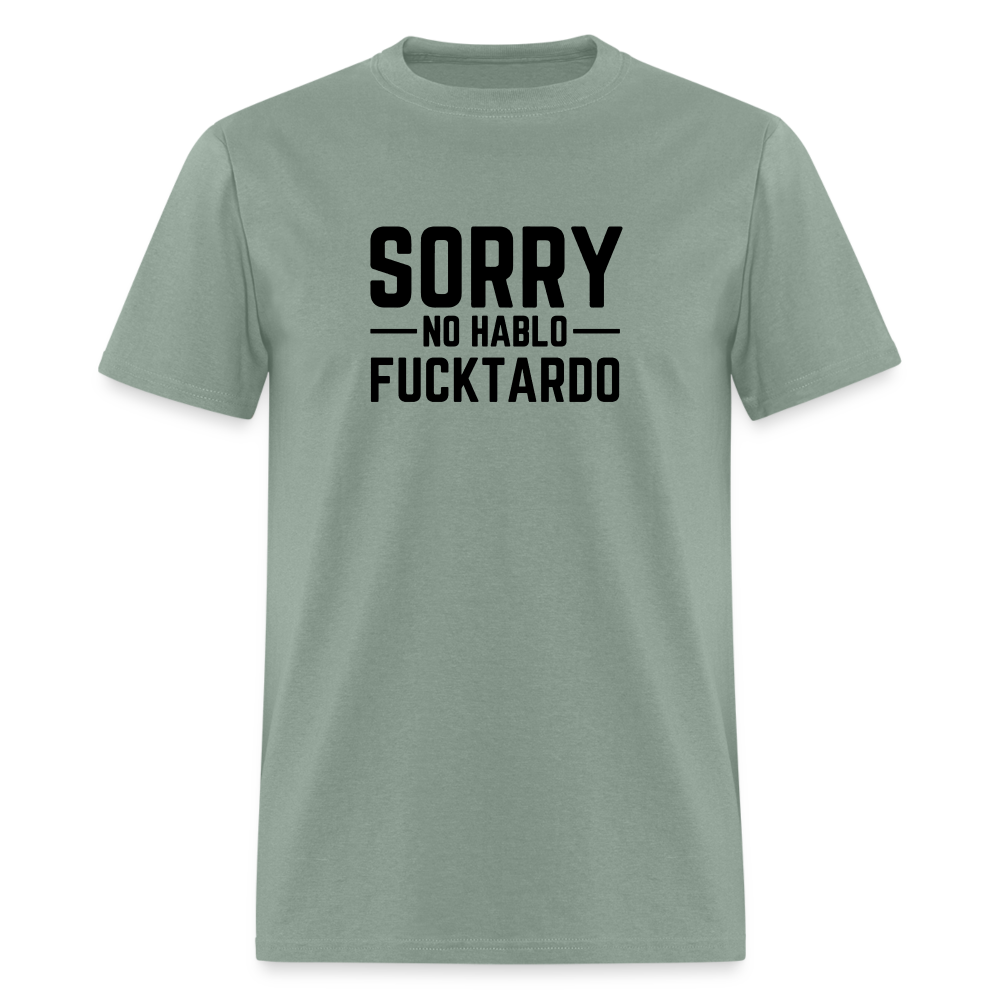 Sorry no hablo fucktardo Unisex Classic T-Shirt - sage