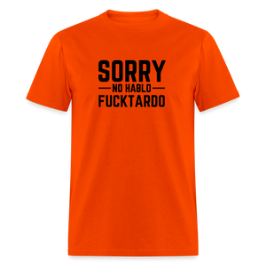 Sorry no hablo fucktardo Unisex Classic T-Shirt - orange