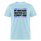 My Mortgage Identifies As A Student Loan Classic T-Shirt - powder blue