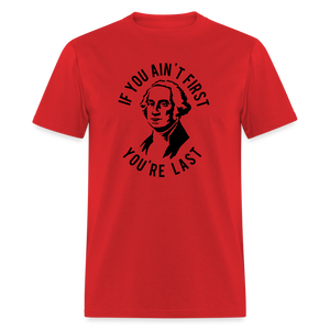 If you ain't first then you're last Classic T-Shirt - red