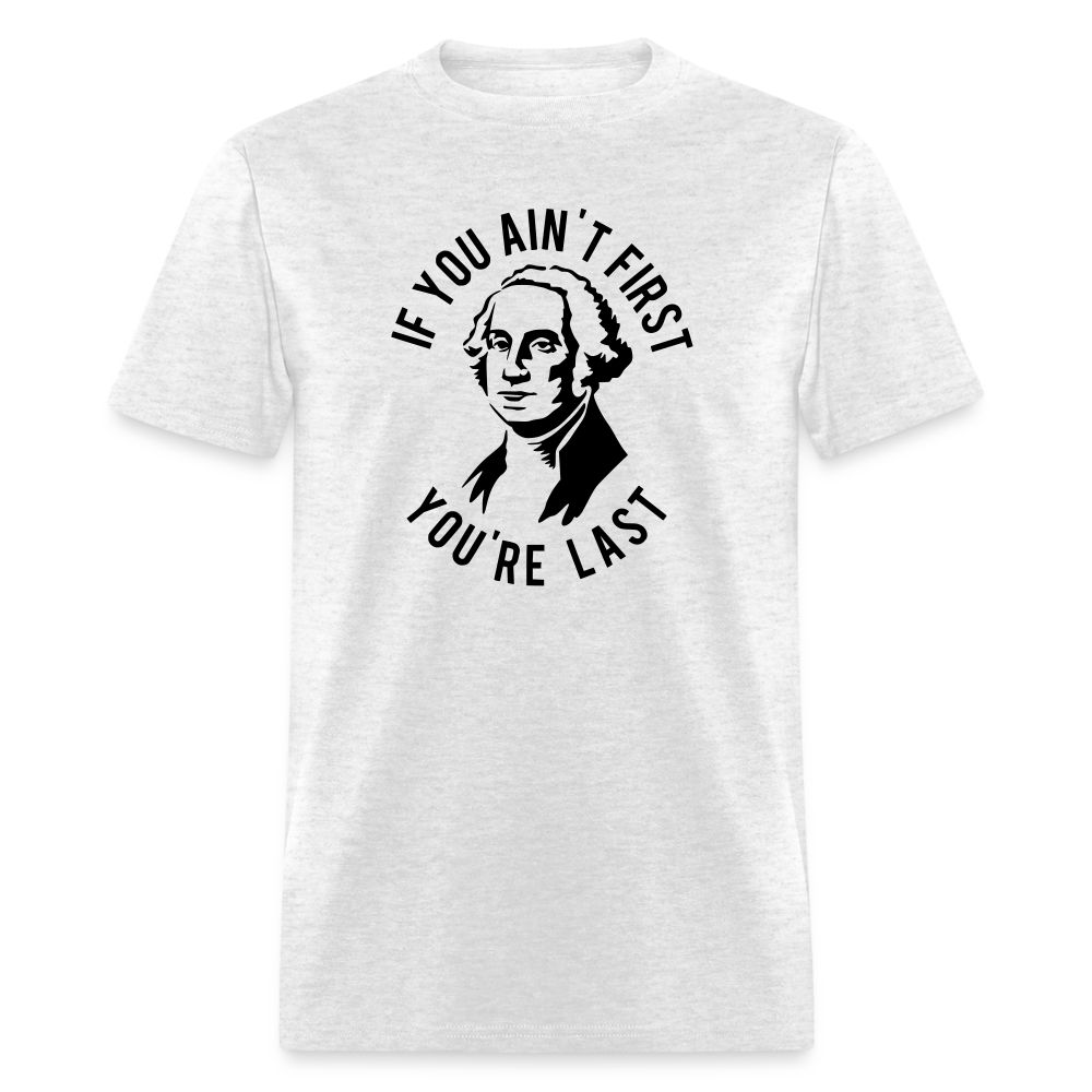 If you ain't first then you're last Classic T-Shirt - light heather gray