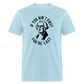 If you ain't first then you're last Classic T-Shirt - powder blue