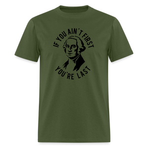 If you ain't first then you're last Classic T-Shirt - military green