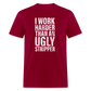 I Work Harder than An Ugly Stripper Funny Classic T-Shirt - dark red