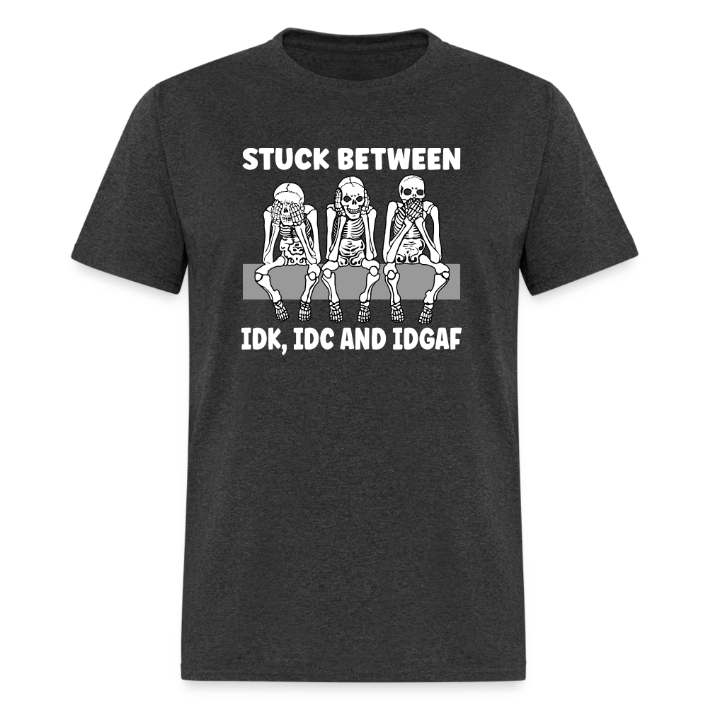 Stuck between idc, idk and idgaf Classic T-Shirt - heather black