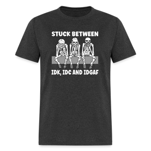 Stuck between idc, idk and idgaf Classic T-Shirt - heather black