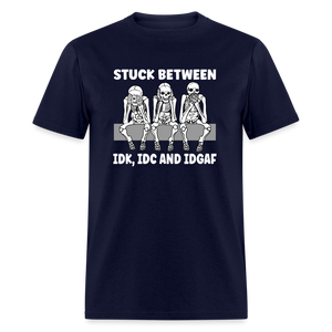 Stuck between idc, idk and idgaf Classic T-Shirt - navy