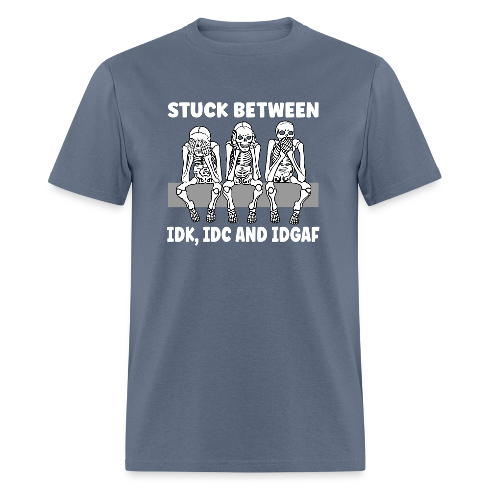 Stuck between idc, idk and idgaf Classic T-Shirt - denim