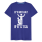 It's Not Gay If It's The TSA Funny Men's Premium T-Shirt - royal blue