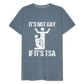 It's Not Gay If It's The TSA Funny Men's Premium T-Shirt - steel blue