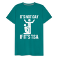 It's Not Gay If It's The TSA Funny Men's Premium T-Shirt - teal