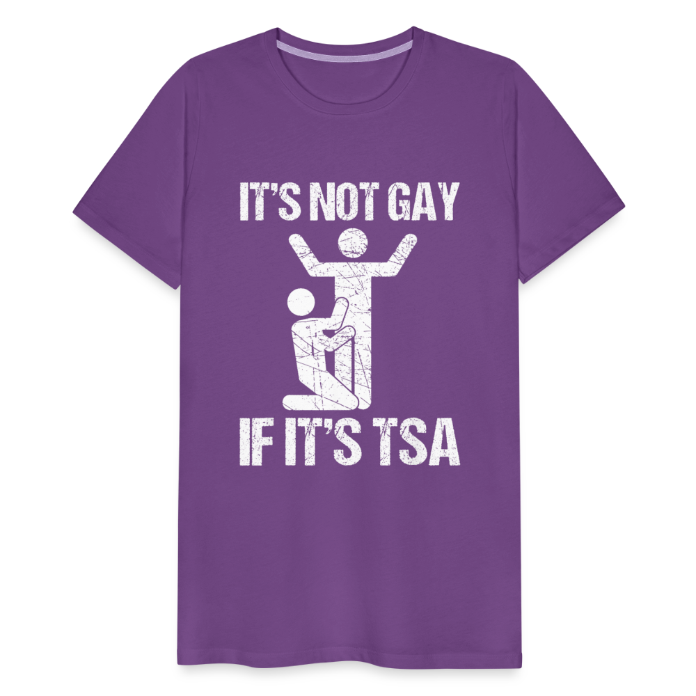 It's Not Gay If It's The TSA Funny Men's Premium T-Shirt - purple