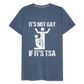 It's Not Gay If It's The TSA Funny Men's Premium T-Shirt - heather blue