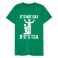 It's Not Gay If It's The TSA Funny Men's Premium T-Shirt - kelly green