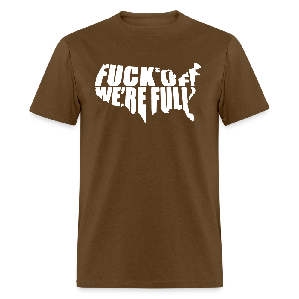 F*ck Off We're Full Unisex Classic T-Shirt - brown