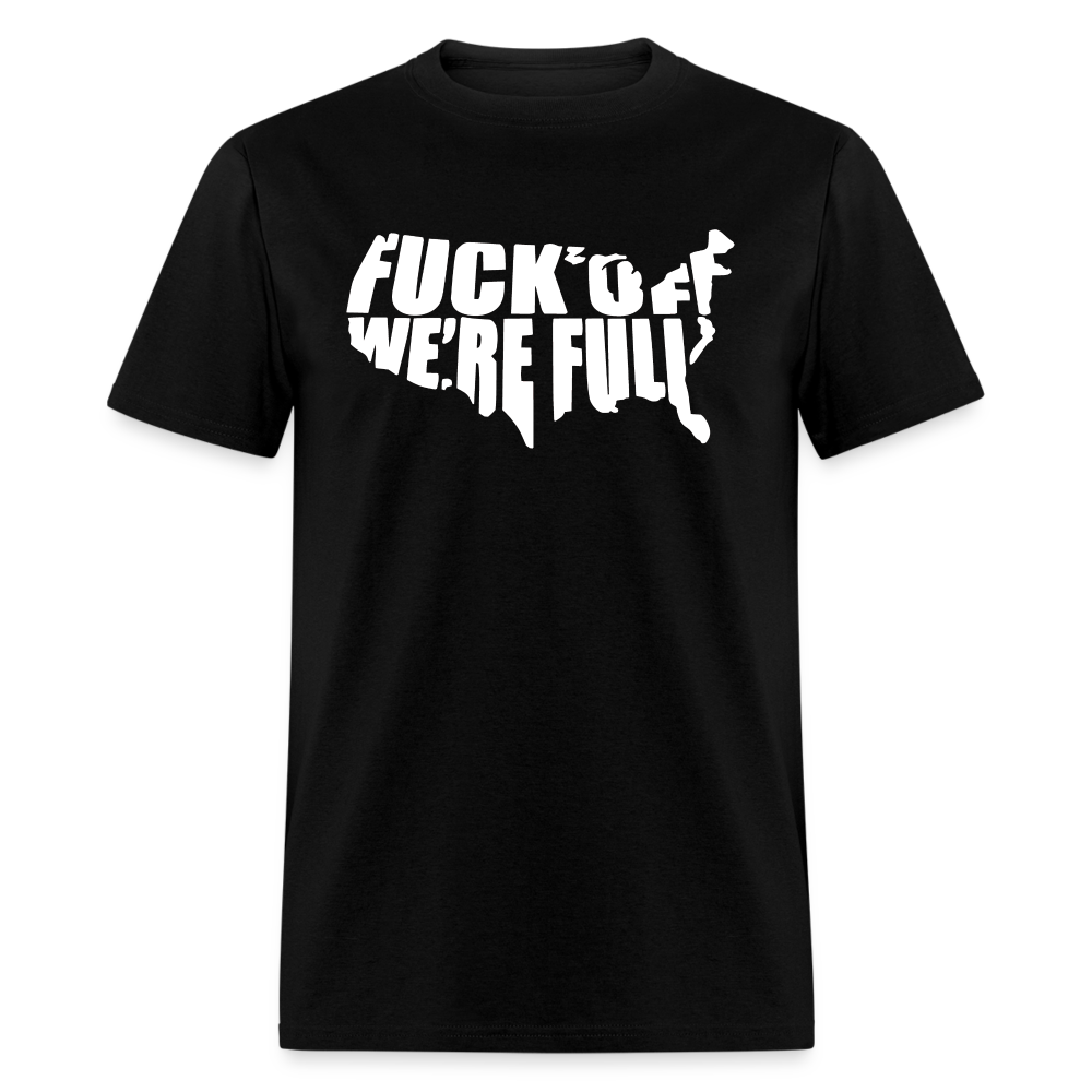 F*ck Off We're Full Unisex Classic T-Shirt - black