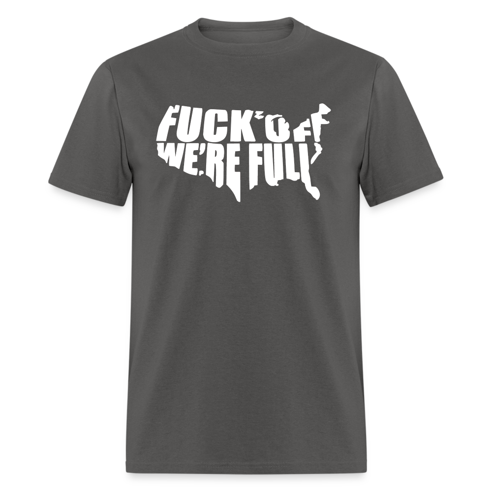 F*ck Off We're Full Unisex Classic T-Shirt - charcoal