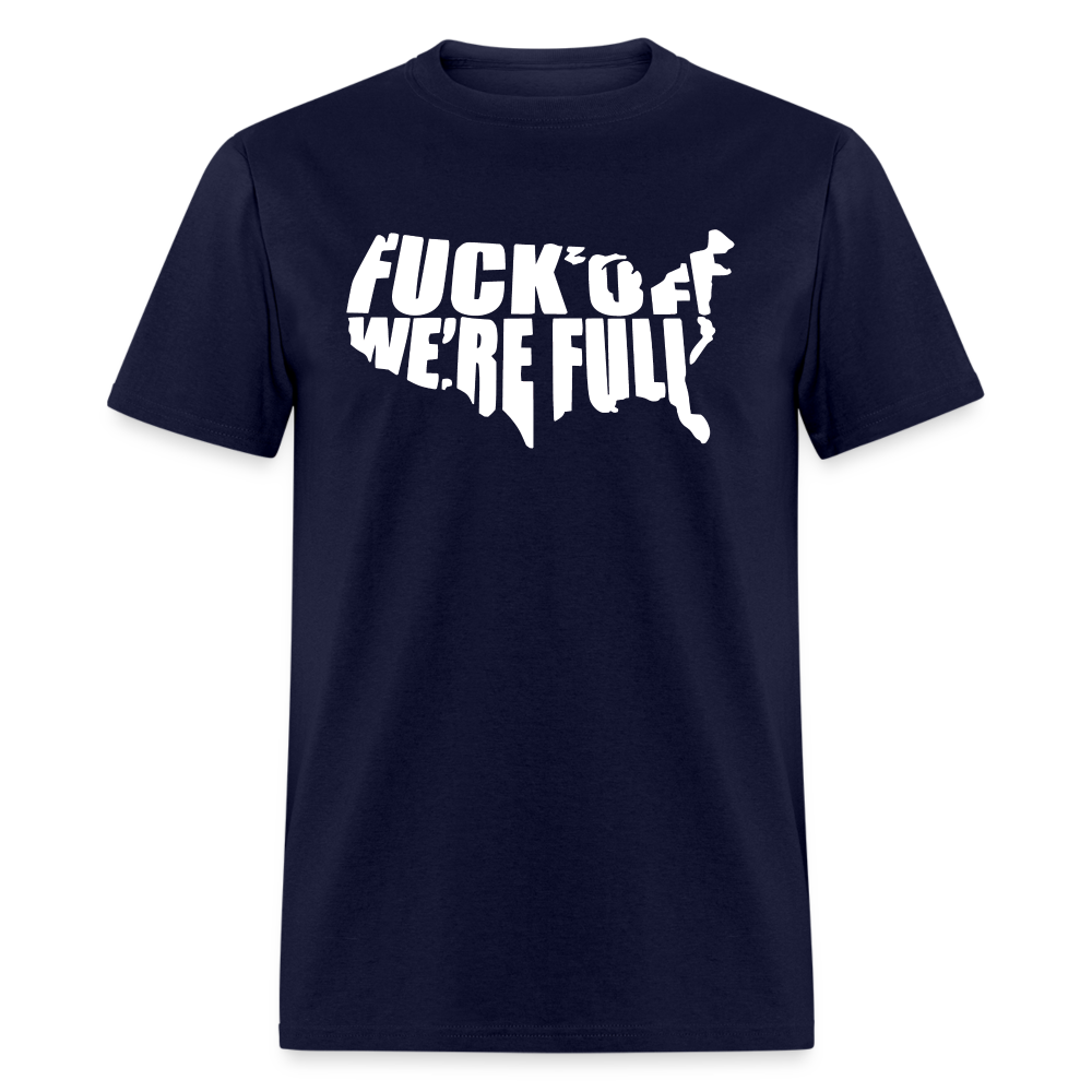 F*ck Off We're Full Unisex Classic T-Shirt - navy