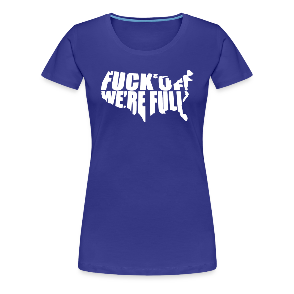 F*ck Off We're Full Women’s Premium T-Shirt - royal blue