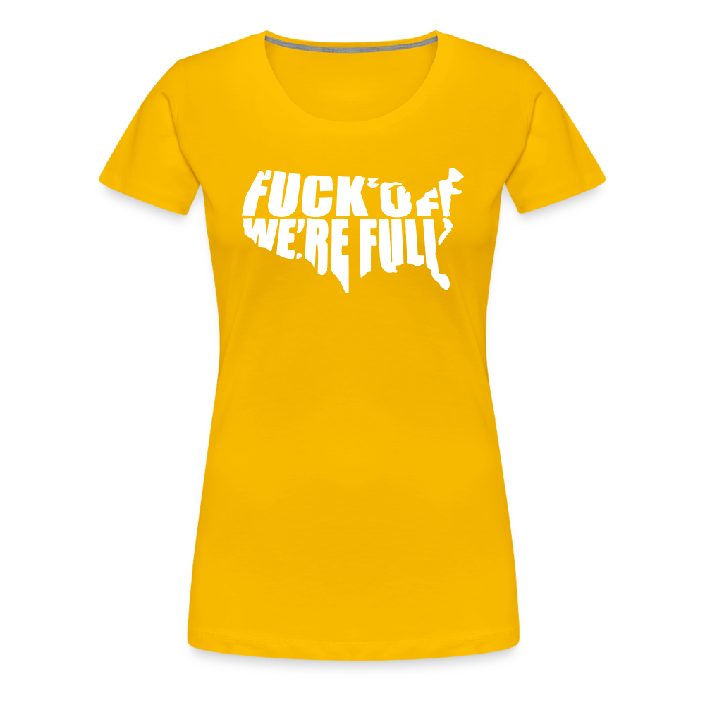 F*ck Off We're Full Women’s Premium T-Shirt - sun yellow