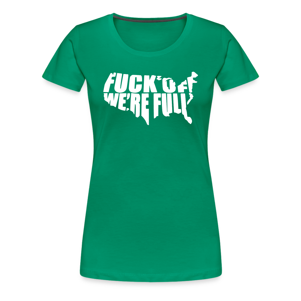 F*ck Off We're Full Women’s Premium T-Shirt - kelly green