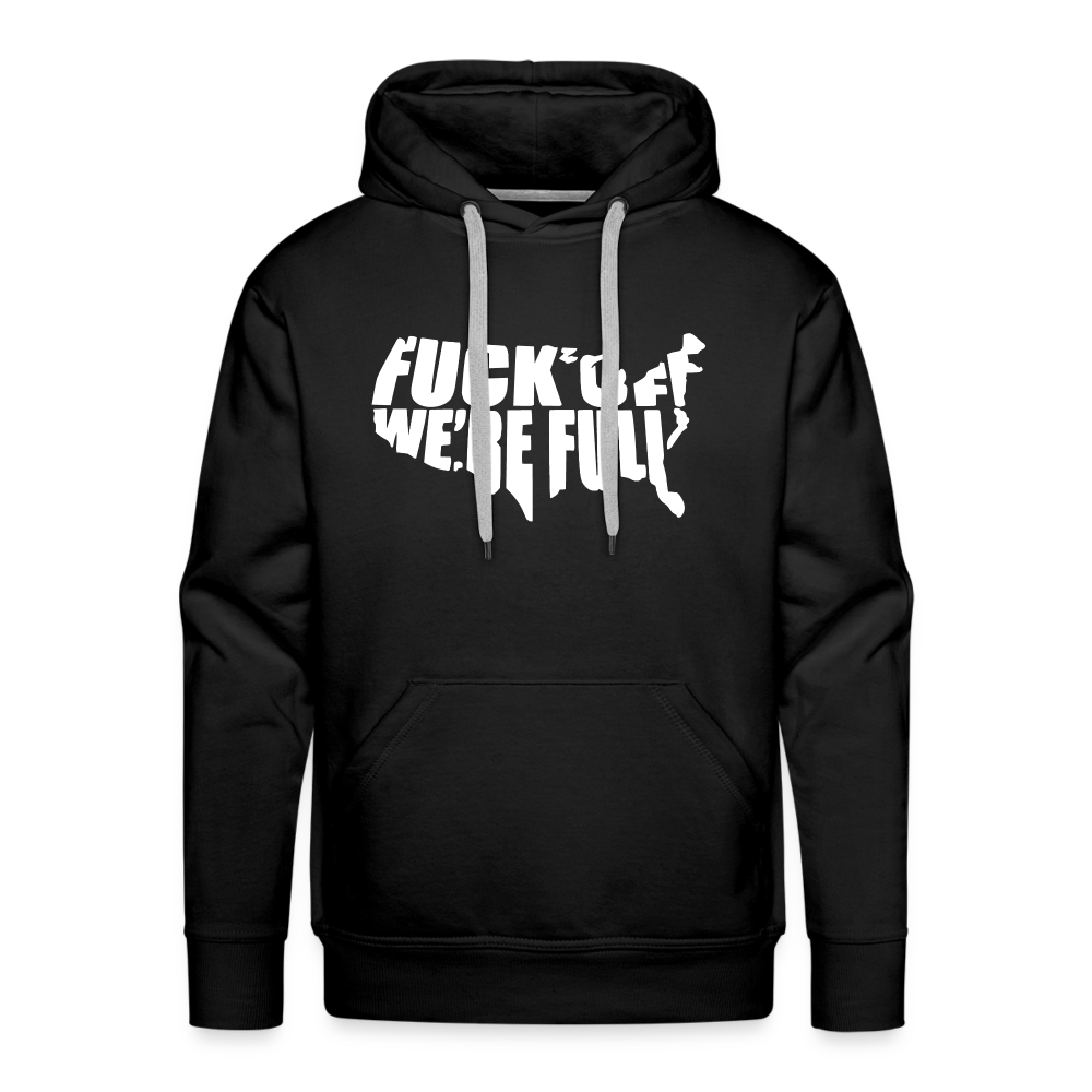 F*ck Off We're Full Men’s Premium Hoodie - black