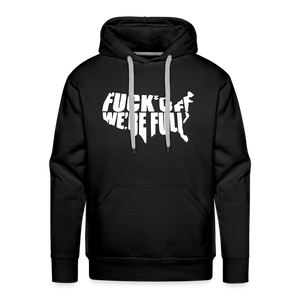 F*ck Off We're Full Men’s Premium Hoodie - black