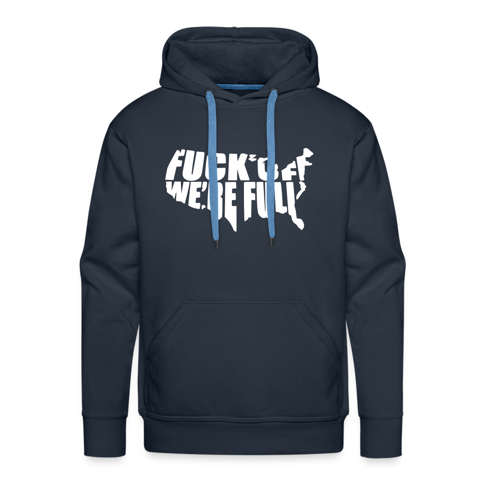 F*ck Off We're Full Men’s Premium Hoodie - navy