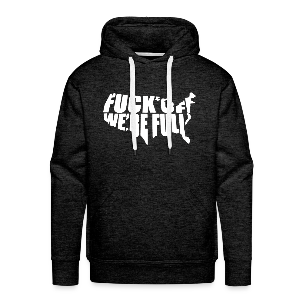 F*ck Off We're Full Men’s Premium Hoodie - charcoal grey