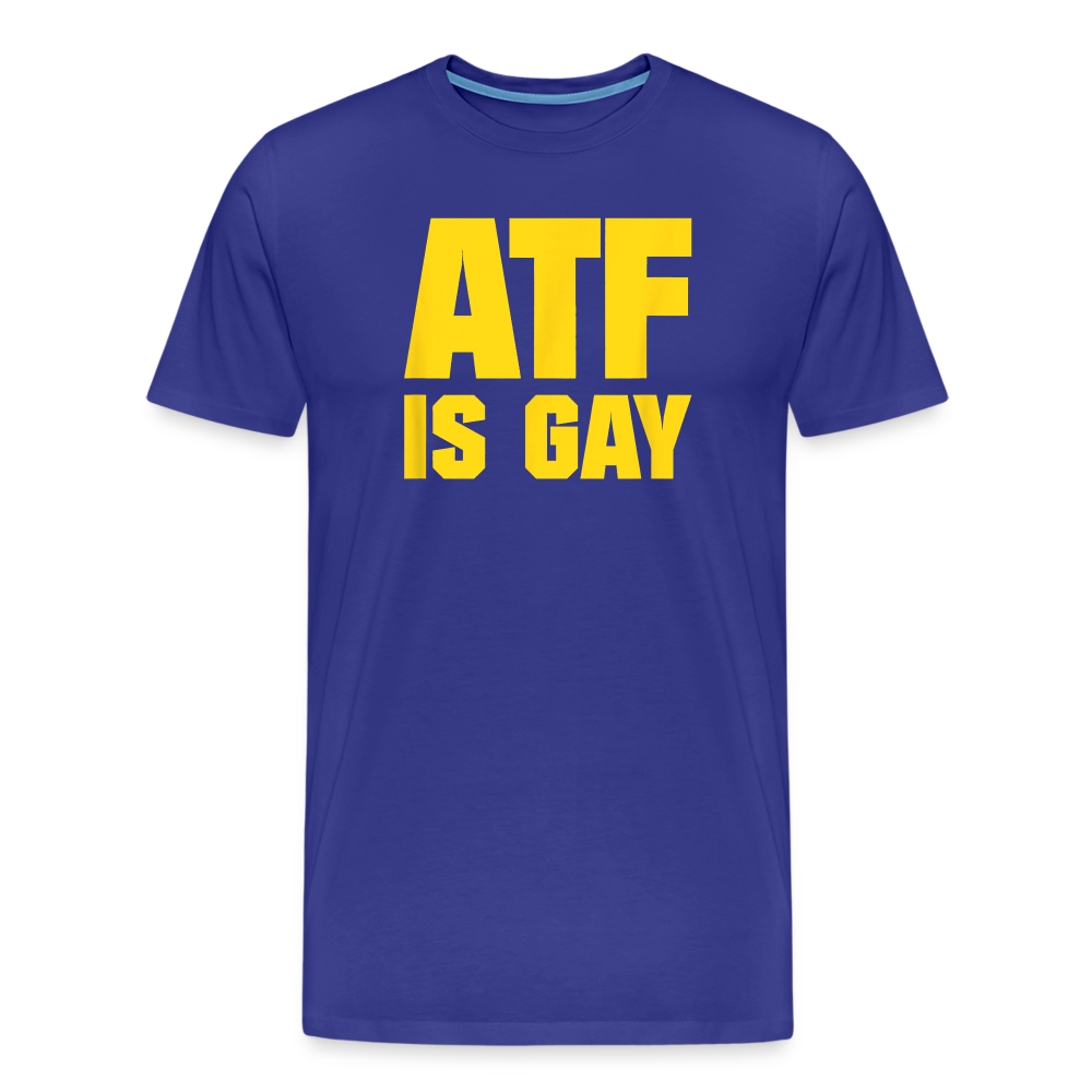 ATF Is Gay Funny Men's Premium T-Shirt - royal blue