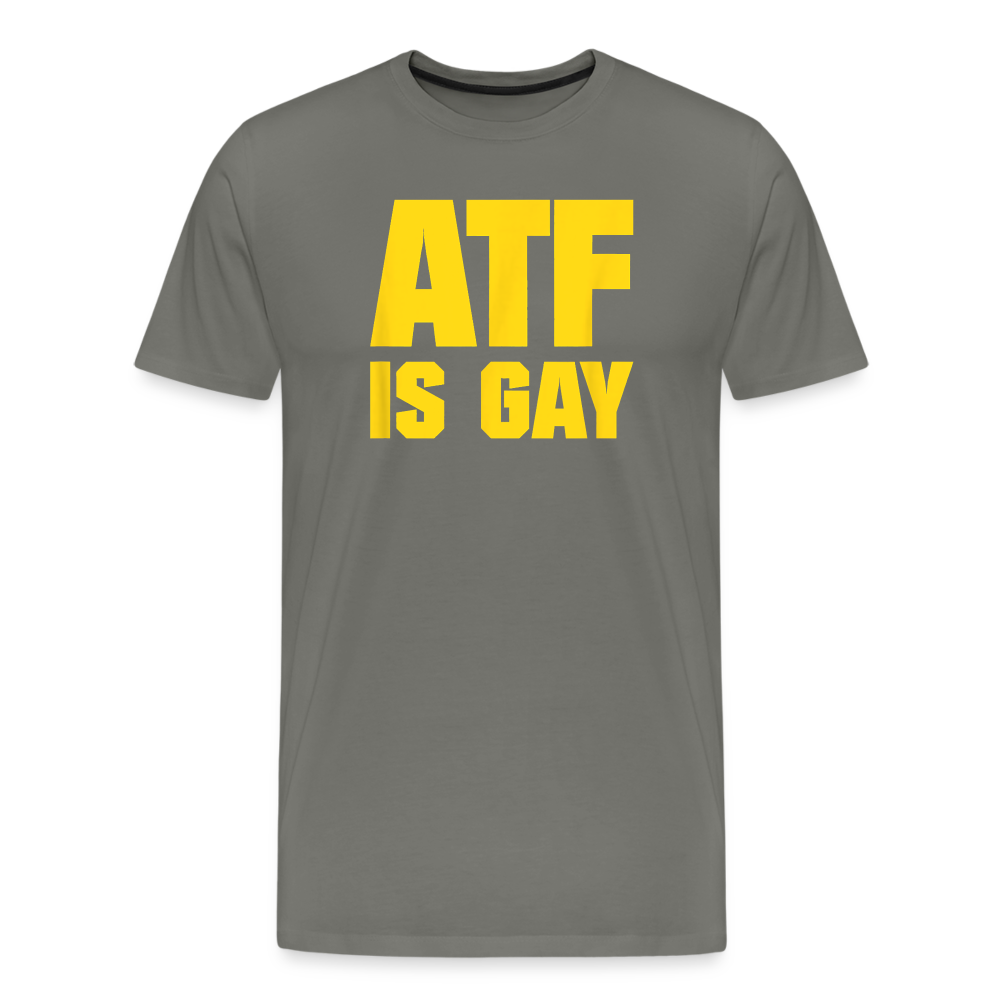 ATF Is Gay Funny Men's Premium T-Shirt - asphalt gray