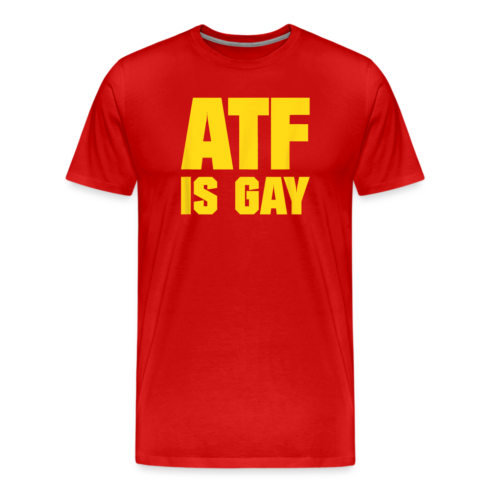 ATF Is Gay Funny Men's Premium T-Shirt - red