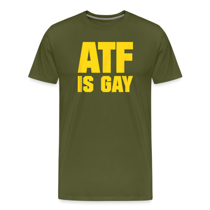 ATF Is Gay Funny Men's Premium T-Shirt - olive green