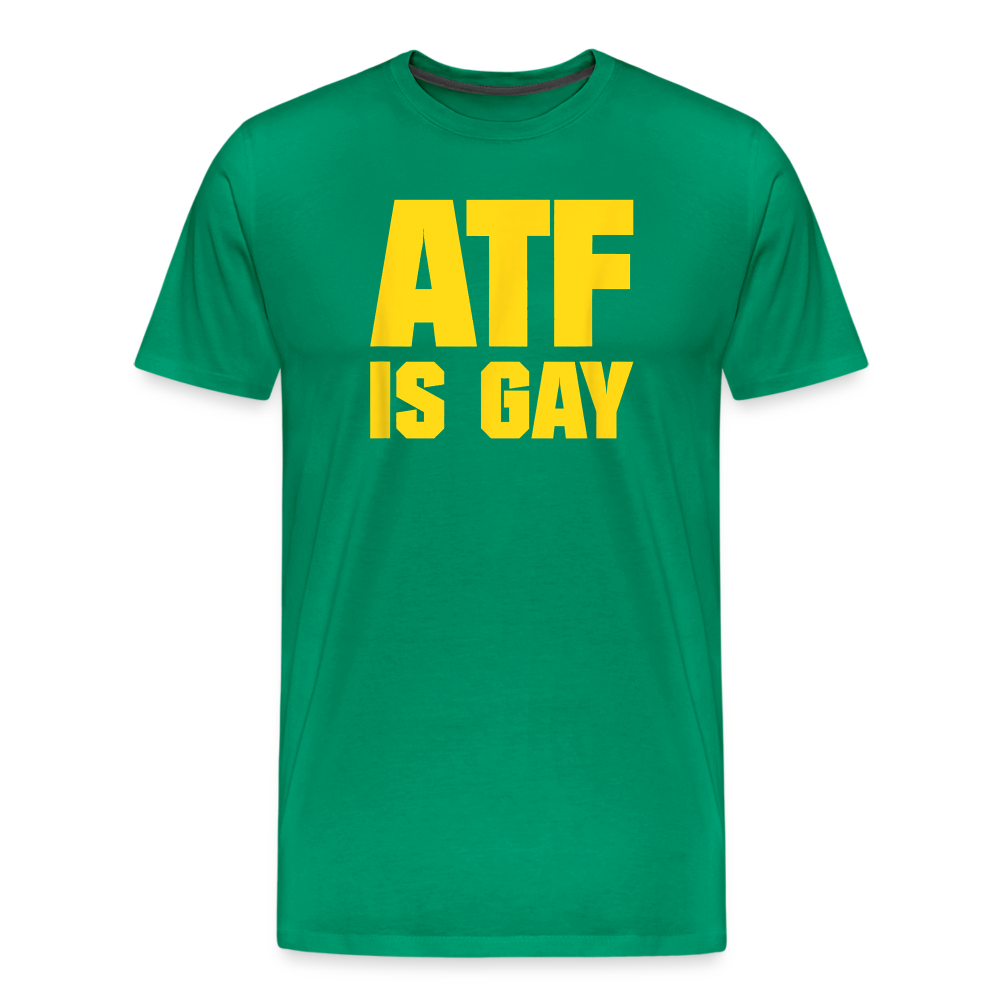 ATF Is Gay Funny Men's Premium T-Shirt - kelly green