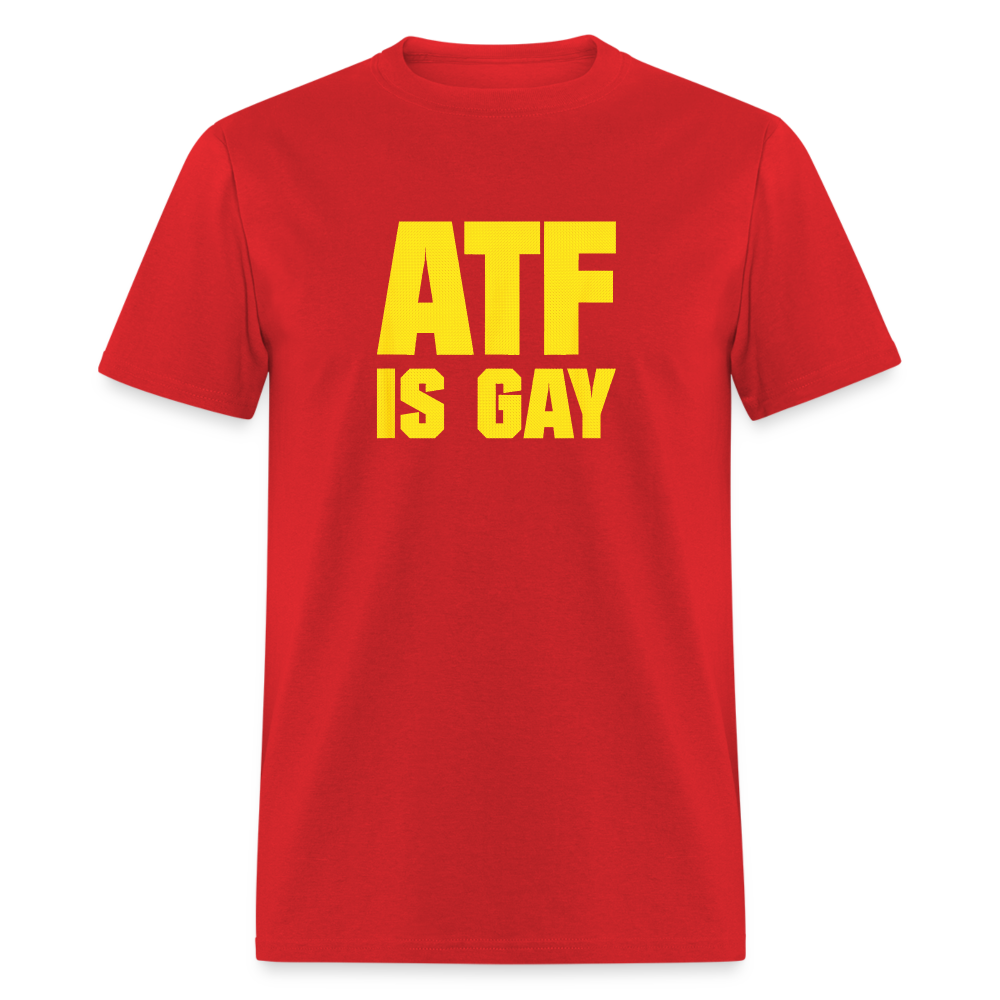 ATF Is Gay Funny Classic T-Shirt - red