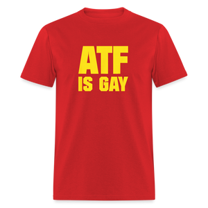 ATF Is Gay Funny Classic T-Shirt - red