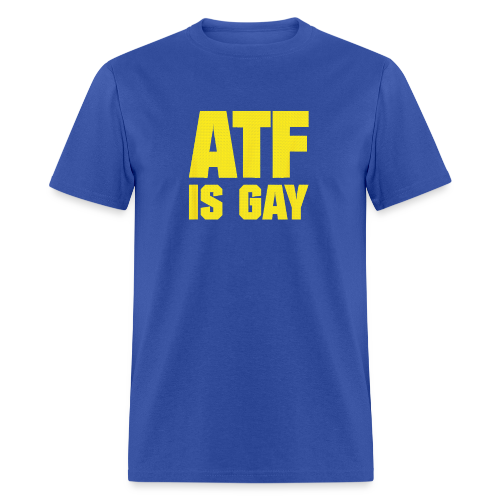 ATF Is Gay Funny Classic T-Shirt - royal blue