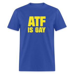 ATF Is Gay Funny Classic T-Shirt - royal blue