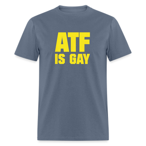 ATF Is Gay Funny Classic T-Shirt - denim