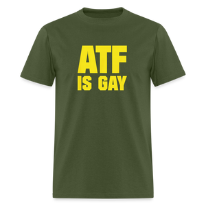 ATF Is Gay Funny Classic T-Shirt - military green