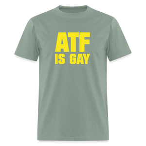 ATF Is Gay Funny Classic T-Shirt - sage