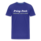 Bring Back Insane Asylums Men's Premium T-Shirt - royal blue