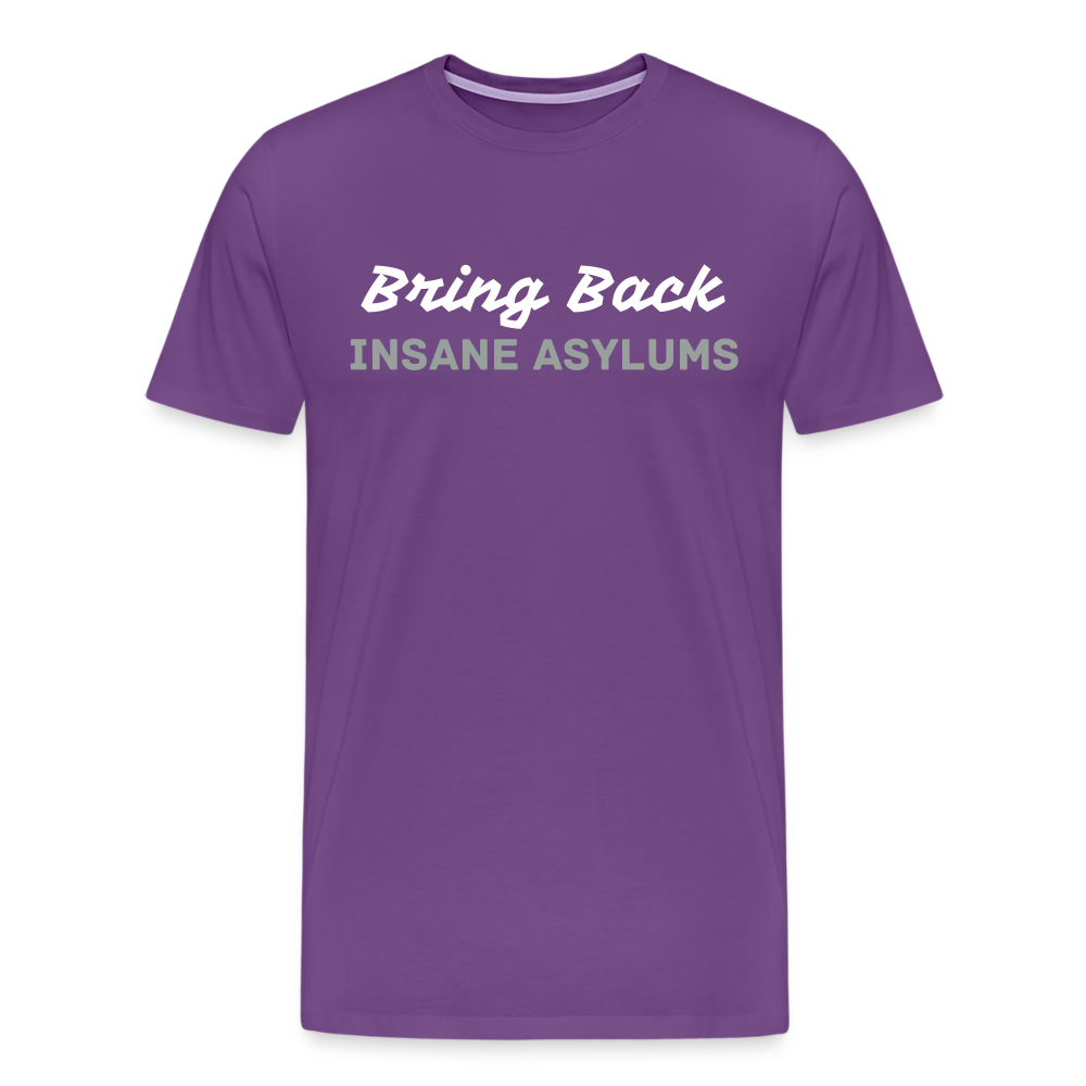 Bring Back Insane Asylums Men's Premium T-Shirt - purple