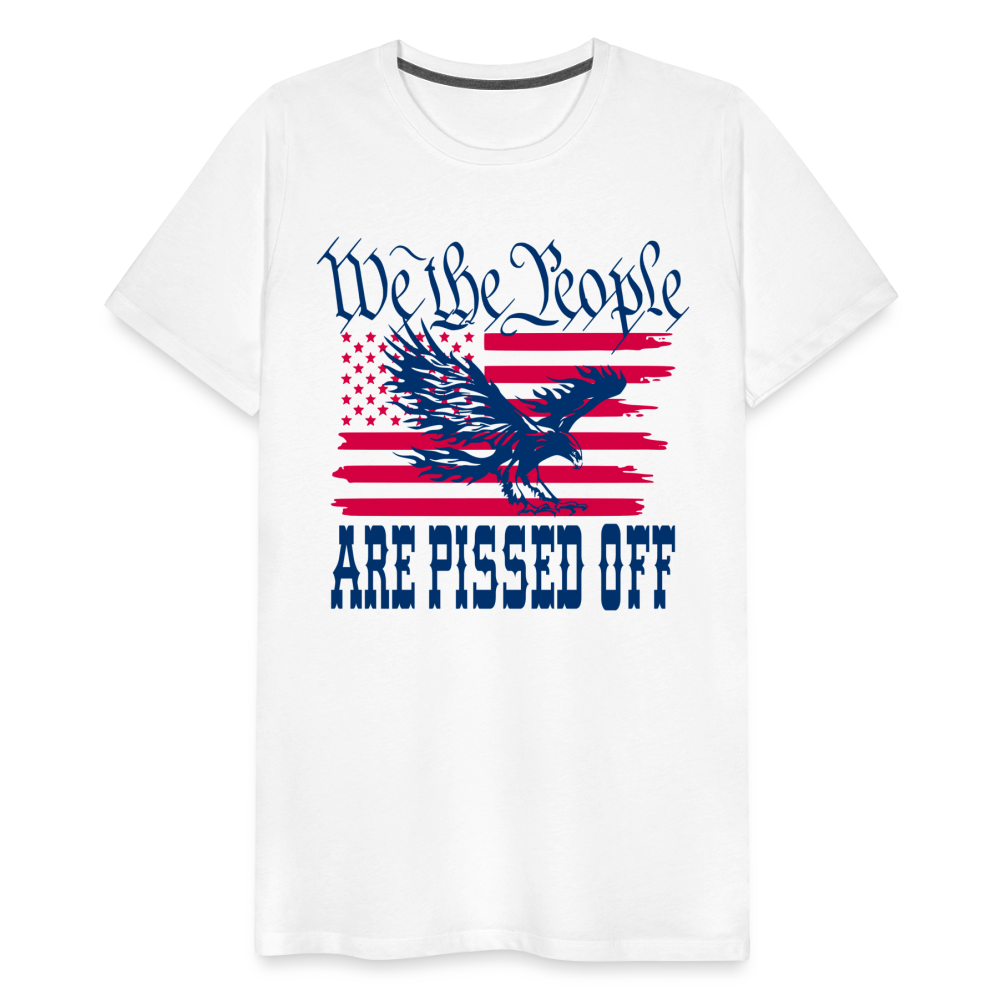 We The People Are Pissed Off Men's Premium T-Shirt - white