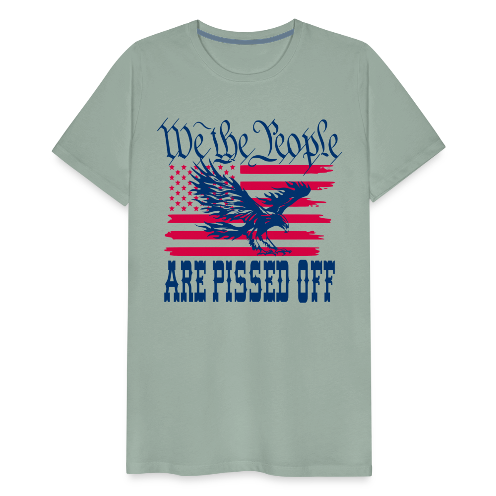 We The People Are Pissed Off Men's Premium T-Shirt - steel green