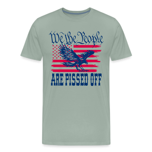 We The People Are Pissed Off Men's Premium T-Shirt - steel green