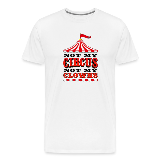 Not My Circus, Not My Clowns Men's Premium T-Shirt - white