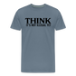 Think It's Not Illegal Yet Men's Premium T-Shirt - steel blue