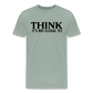 Think It's Not Illegal Yet Men's Premium T-Shirt - steel green