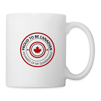 Proud to be Canadian ashamed of my government Coffee/Tea Mug - white